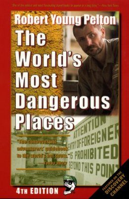 Robert Young Pelton's the World's Most Dangerous Places
