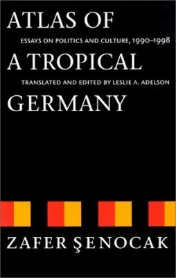 Atlas of a Tropical Germany: Essays on Politics & Culture, 1990-1998