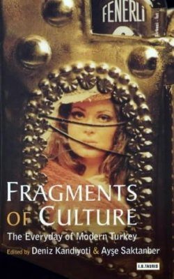Fragments of Culture: the Everyday of Modern Turkey