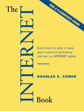 The Internet Book: Everything You Need to Know About Computer Networking and How the Internet Works