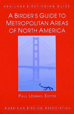 A Birder's Guide to Metropolitan Areas of North America