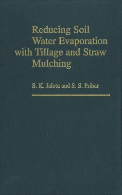 Reducing Soil Water Evaporation - Tillage and Straw Mulching