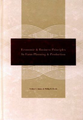 Economic and Business Principles in Farm Planning and Production