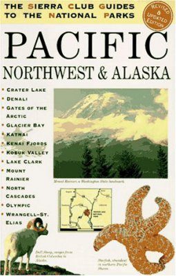 The Sierra Club Guides to the National Parks of the Pacific NW and Alaska