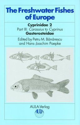 The Freshwater Fishes of Europe, Volume 5/III: Cyprinidae 2, Part III: Carassius to Cyprinus, Gasterosteidae