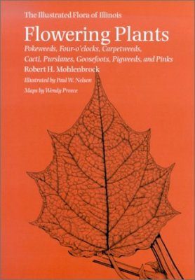 The Illustrated Flora of Illinois, Flowering Plants: Pokeweeds, Four-o'clocks Carpetweeds, Cacti, Purslanes, Goosefoots, Pigweeds, and Pinks