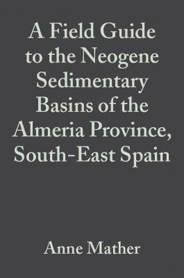 A Field Guide to the Neogene Sedimentary Basins of the Almeria Province, South-East Spain