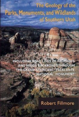 The Geology of the Parks, Monuments, and Wildlands of Southern Utah