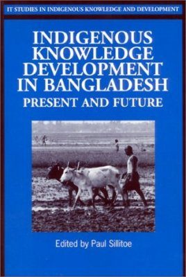 Indigenous Knowledge Development in Bangladesh: Present and Future