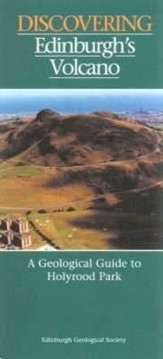 Discovering Edinburgh's Volcano: a Geological Guide to Holyrood Park