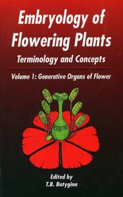 Embryology of Flowering Plants, Volume 1: Generative Organs of Flower