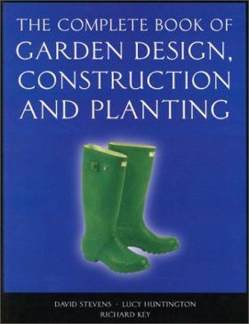 The Complete Book of Garden Design, Construction and Planting