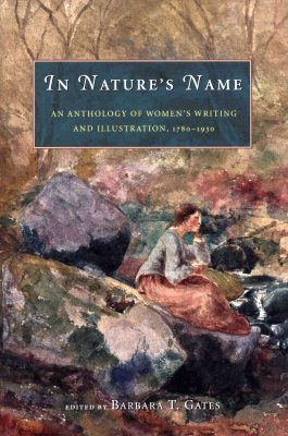 In Nature's Name: An Anthology of Women's Writing and Illustration 1780- 1930