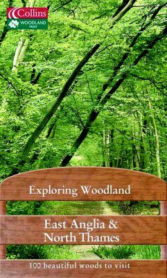 Collins Exploring Woodland: East Anglia and North Thames