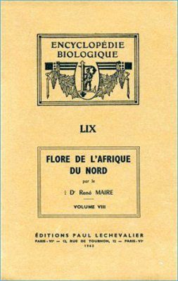 Flore de l'Afrique du Nord: Maroc, Algerie, Tunisie, Tripolotaine, Cyrenaique et Sahara. Volume 8