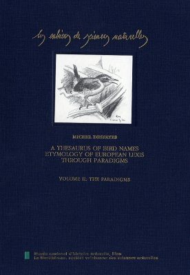 A Thesaurus of Bird Names: Etymology of European Lexis Through Paradigms (2-Volume Set)