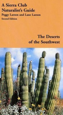 A Sierra Club Naturalist's Guide to the Deserts of the Southwest