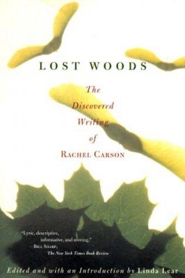 Lost Woods: the Discovered Writings of Rachel Carson