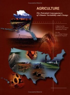 Agriculture: The Potential Consequences of Climate Variability and Change for the United States
