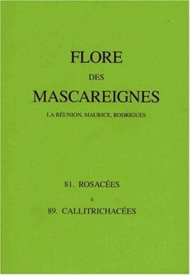 Flore des Mascareignes, Volume 81-89 Rosacees a Callitrichachees
