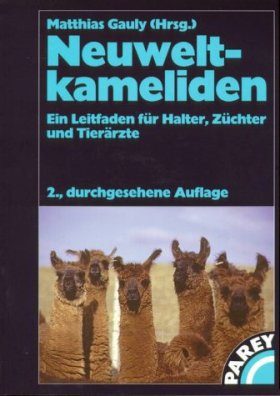 Neuweltkameliden: Ein Leifaden Fur Halter, Zuchyer und Tierarzte