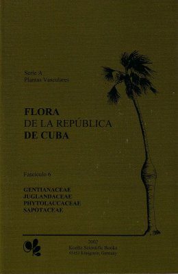 Flora de la República de Cuba: Series A: Plantas Vasculares, Fascículo 6