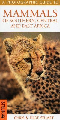 Photographic Guide to the Mammals of Southern, Central and East Africa