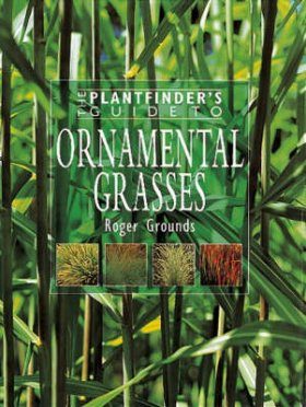 The Plantfinder's Guide to Ornamental Grasses
