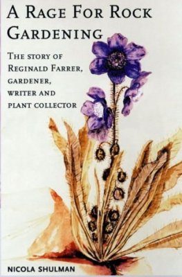 A Rage for Rock Gardening: The Story of Reginald Farrer, Gardener, Writer and Plant Collector