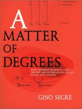 A Matter of Degrees: What Temperature Reveals About the Past and Future of Our Species, Planet, and Universe