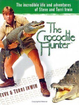 The Crocodile Hunter: The Incredible Life and Adventures of Steve and Terri Irwin