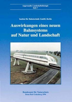 Auswirkungen eines neuen Bahnsystems auf Natur und Landschaft. Untersuchungen zur Bauphase der Magnetschwebebahn Transrapid