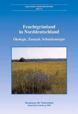 Feuchtgrünland in Norddeutschland. Ökologie, Zustand, Schutzkonzepte