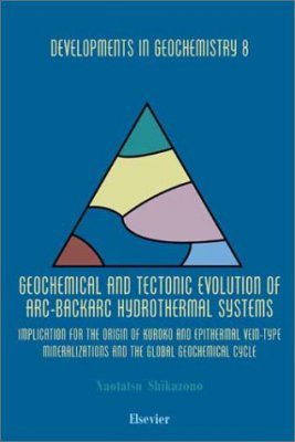 Geochemical and Tectonic Evolutions of Arc-Backarc Hydrothermal Systems: