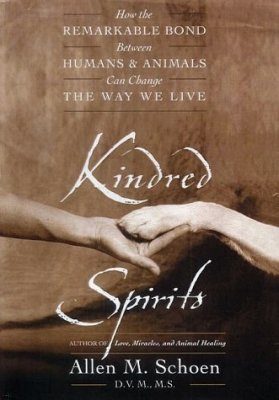Kindred Spirits: How the Remarkable Bond Between Humans and Animals Can Change the Way We Live
