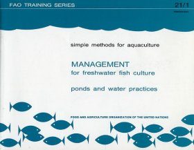 Simple Methods for Aquaculture. Management for Freshwater Fish Culture. Ponds and Water Practices