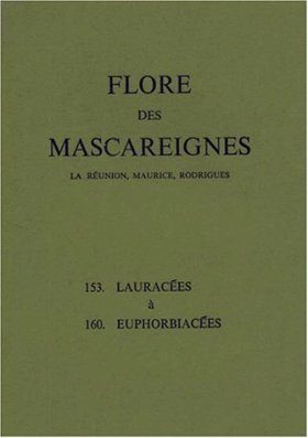 Flore des Mascareignes, Volume 153-160: Lauracées à Euphorbiacées