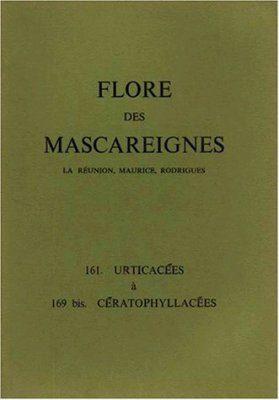 Flore des Mascareignes, Volume 161-169: Urticacées à Cératophyllacées