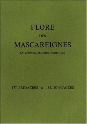 Flore des Mascareignes, Volume 177-188: Iridacées à Joncacées