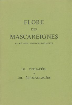 Flore des Mascareignes: Volume 191-201: Typhacées à Ériocaulacées