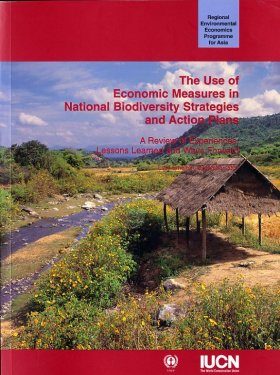 The Use of Economic Measures in National Biodiversity Strategies and Action Plans: A Review of Experiences, Lessons Learned and Ways Forward