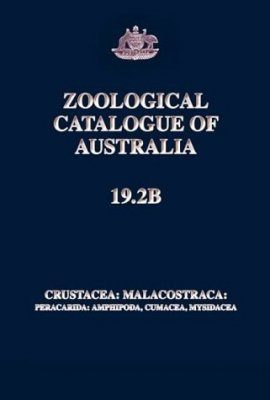 Zoological Catalogue of Australia, Volume 19.2B: Crustacea: Malacostraca: Peracarida: Amphipoda, Cumacea, Mysidacea