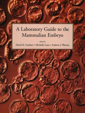 Laboratory Guide to the Mammalian Embryo