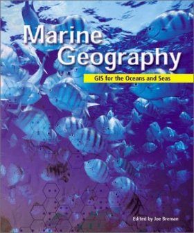 Marine Geography: GIS for the Oceans and Seas