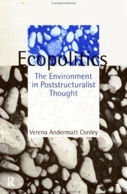 Ecopolitics: The Environment in Poststructuralist Thought