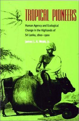 Tropical Pioneers: Human Agency and Ecological Change in the Highlands of Sri Lanka, 1800-1900