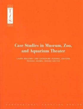 Case Studies in Museum, Zoo and Aquarium Theater