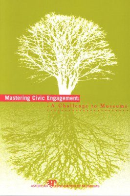 Mastering Civic Engagement: A Challenge to Museums