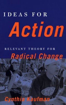 Ideas for Action: Relevant Theory for Radical Change