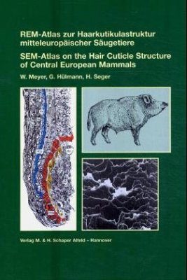 SEM-Atlas on the Hair Cuticle Structure of Central European Mammals / REM-Atlas zur Haarkutikulastruktur Mitteleuropäischer Säugetiere